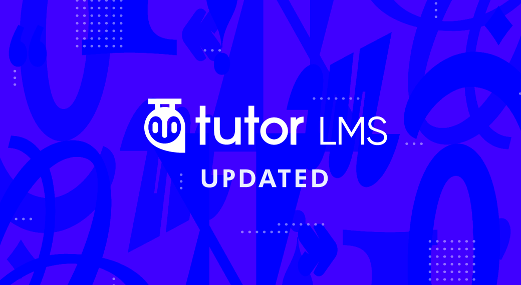 Tutor LMS Updated with Enhanced Enrollments, Grading, Certificate System, and More