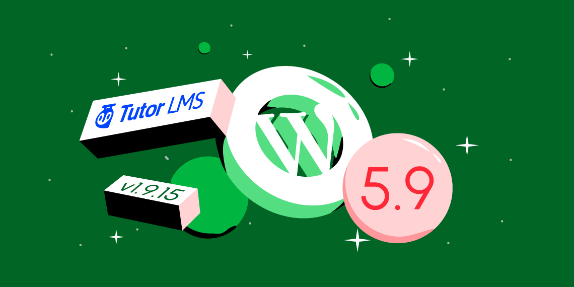 Announcing Tutor LMS Compatibility with WordPress 5.9 And More