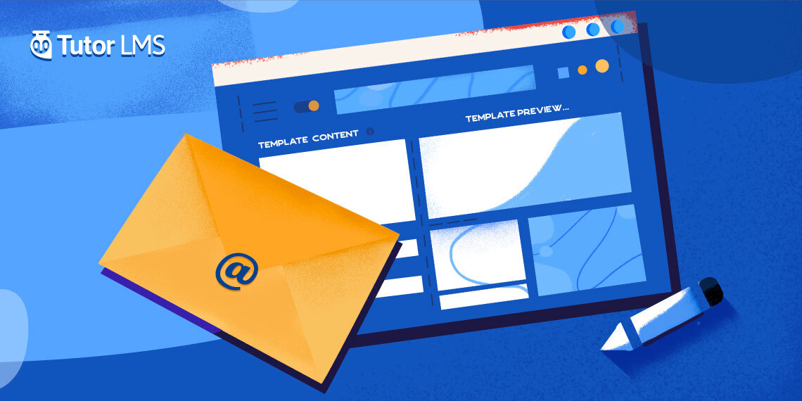 Take Advantage of the All-New Email Template Editor for Tutor LMS