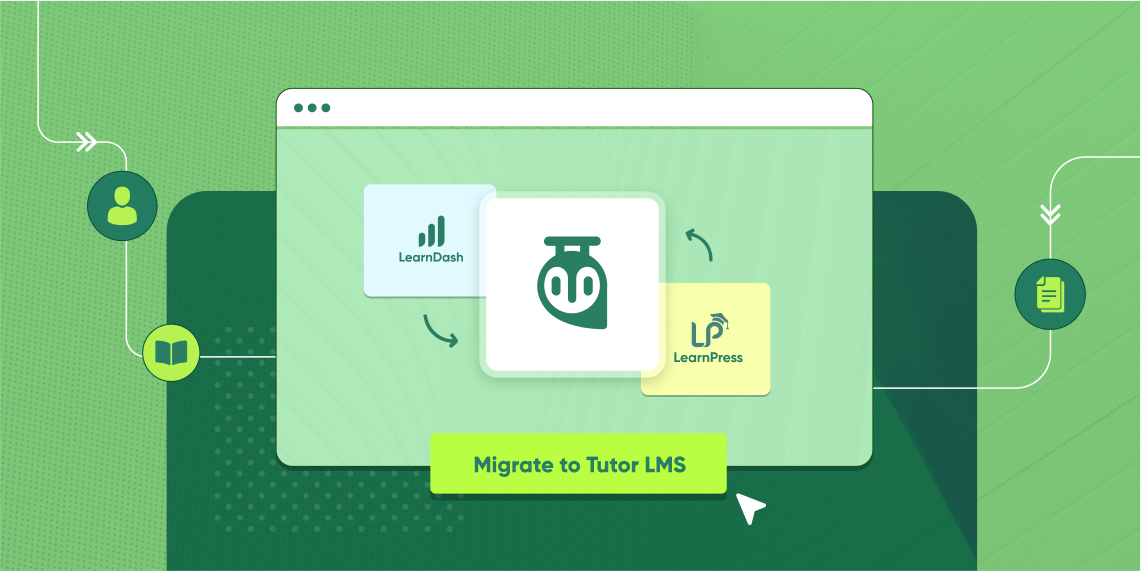 Tutor LMS Migration Tool Adds New Features to Deliver Incredible Migration Experience