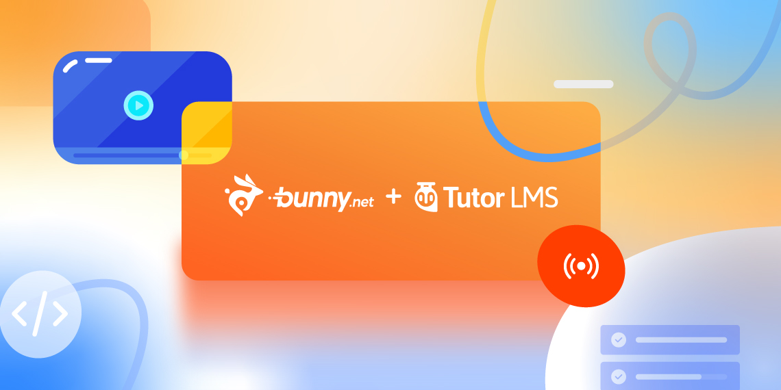 Introducing an Exciting BunnyNet Integration With Tutor LMS