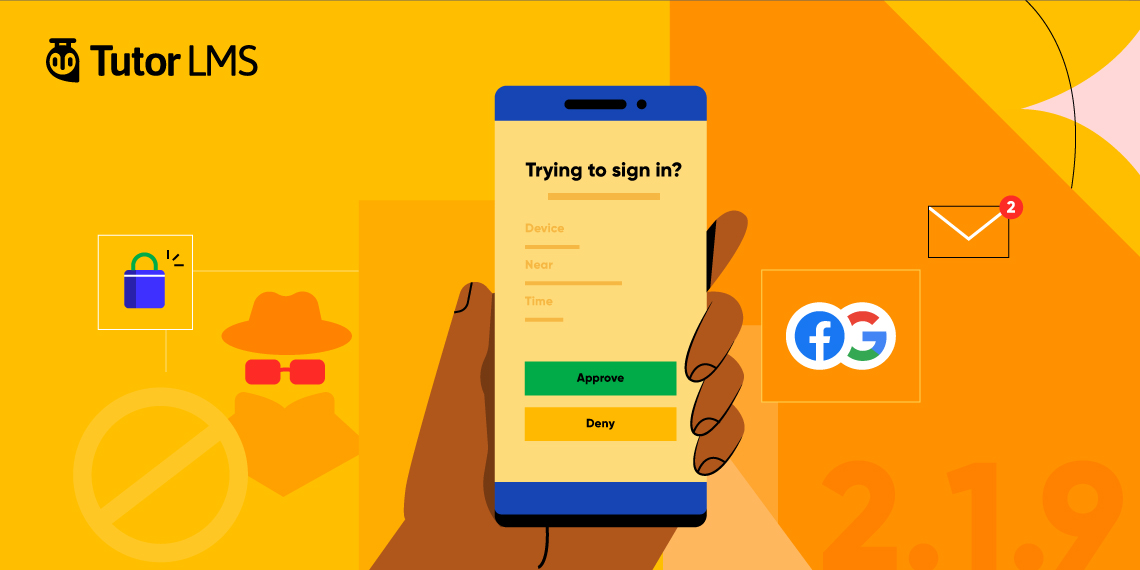 Tutor LMS v2.1.9: Boost Security With Social Login, 2FA, Email Verification, and More!